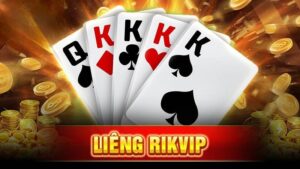Liêng Rikvip: Trò chơi cá cược đổi thưởng cực đỉnh