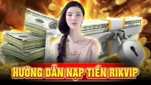 nạp tiền Rikvip
