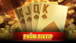 Phỏm Rikvip: Trò chơi cá cược xanh chín đỉnh cao