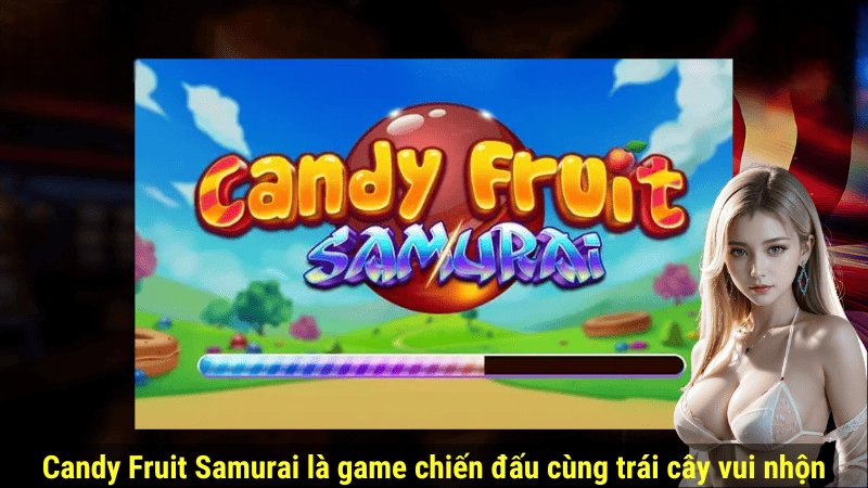 Sơ lược về tựa game nổ hũ Candy Fruit Samurai Rikvip Sơ lược về tựa game nổ hũ Candy Fruit Samurai