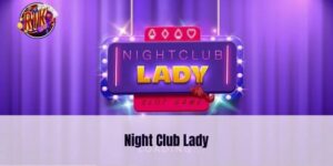 Night Club Lady Rikvip - Trải Nghiệm Giải Trí Đỉnh Cao