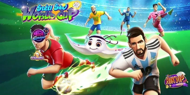 Giới thiệu thông tin tổng quan về Siêu sao WorldCup Rikvip